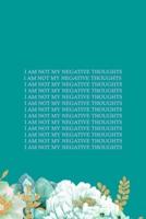 I Am Not My Negative Thoughts