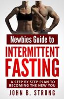 Newbies Guide to Intermittent Fasting