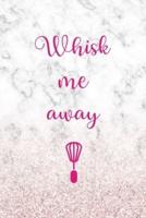 Whisk Me Away