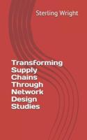 Transforming Supply Chains Through Network Design Studies