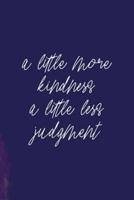 A Little More Kindness A Little Less Judgment