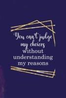 You Can't Judge My Choices Without Understanding My Reasons
