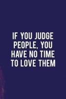 If You Judge People, You Have No Time To Love Them