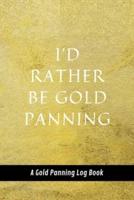 I'd Rather Be Gold Panning