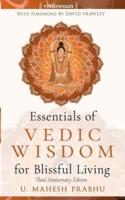 Essentials of Vedic Wisdom for Blissful Living