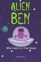 Alien Ben Who Lives In A Tree House