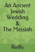 An Ancient Jewish Wedding & The Messiah