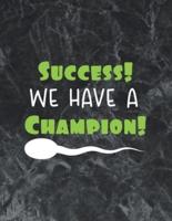 Success! We Have a Champion!