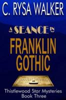 A Seance in Franklin Gothic