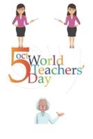 5 Oct World Teachers Day