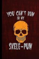 You Can't Run In My Skele-Pun