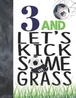 3 And Let's Kick Some Grass