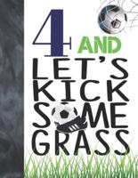 4 And Let's Kick Some Grass