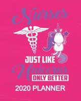 Nurses Just Like Unicorns Only Better - 2020 Planner