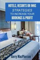 Hotels, Resorts or Inns - Strategies to Increase Your Bookings & Profit