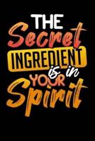 The Secret Ingredient Is In Your Spirit