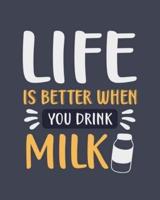 Life Is Better When You Drink Milk