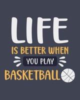 Life Is Better When You Play Basketball