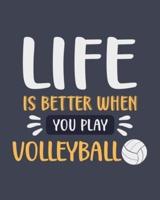 Life Is Better When You Play Volleyball