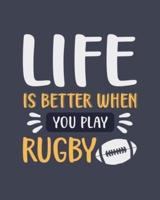 Life Is Better When You Play Rugby