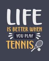 Life Is Better When You Play Tennis