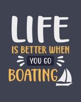Life Is Better When You Go Boating