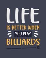 Life Is Better When You Play Billiards