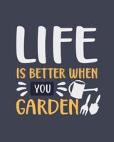 Life Is Better When You Garden