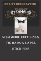 Steamchic Cuff Links, Tie Bars and Lapel Stick Pins