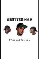 #Betterman