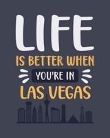 Life Is Better When You're In Las Vegas