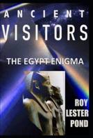 ANCIENT VISITORS The Egypt Enigma