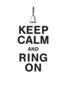 Keep Calm and Ring On 120 Page Notebook Lined Journal for Bell Choir Members and Hand Bell Lovers