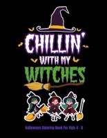 Chillin' With My Witches Halloween Coloring Book For Kids 4 - 8