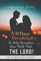 A 31 Days Devotional: To Help Strengthen Your Walk With The Lord!