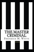 The Master Criminal Annotated