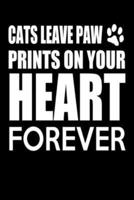 Cats Leave Paw Prints On Your Heart Forever