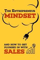 The Entrepreneur Mindset and How to Get Plugged in With Sales