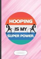Hooping Is My Super Power
