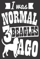 I Was Normal 3 Beagles Ago