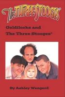 Goldilocks and The Three Stooges(R)