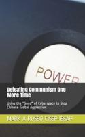 Defeating Communism One More Time: Using the "Good" of Cyberspace to  Stop Chinese Global Aggression