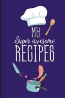 My Super Awesome Recipes