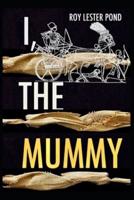 I, the Mummy
