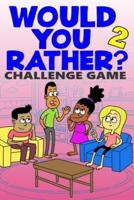 Would You Rather Challenge Game