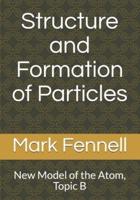 Structure and Formation of Particles