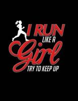 I Run Like a Girl Try To Keep Up