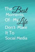 The Best Moments Of My Life Don't Make It To Social Media