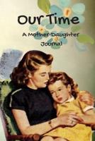 Our Time A Mother Daughter Journal