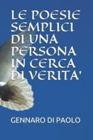 Le Poesie Semplici Di Una Persona in Cerca Di Verita'